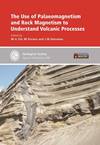 The Use of Palaeomagnetism and Rock Magnetism to Understand Volcanic Processes